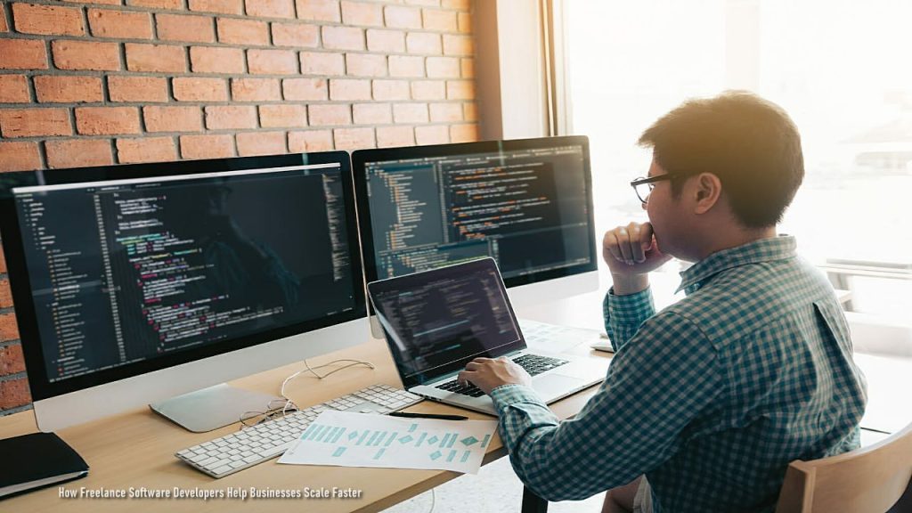 How Freelance Software Developers Help Businesses Scale Faster